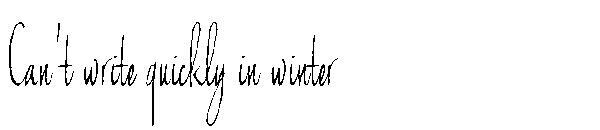 Can't write quickly in winter字体